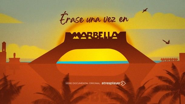 Atresplayer lanza 'Érase una vez en Marbella', un documental sobre la historia oculta de la Costa del Sol