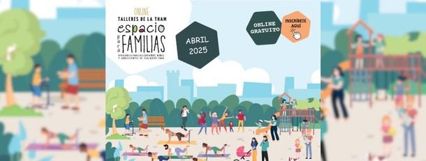 Talleres gratuitos para familias en abril de 2025 en la Mancomunidad THAM